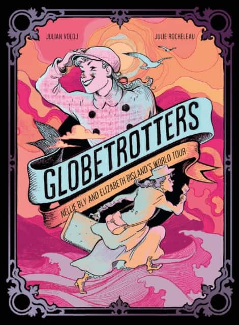 Globetrotters: Nellie Bly and Elizabeth Bisland's World Tour av Julian Voloj