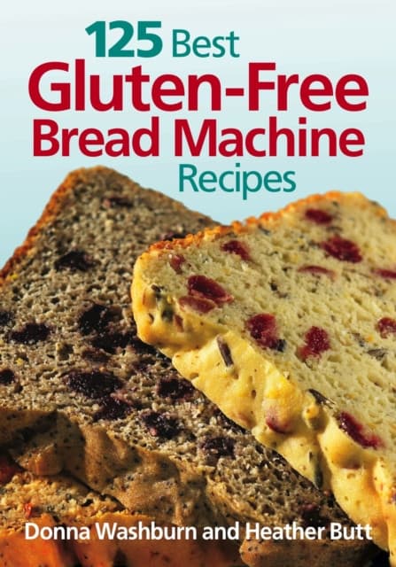 125 Best Gluten-Free Bread Machine Recipes