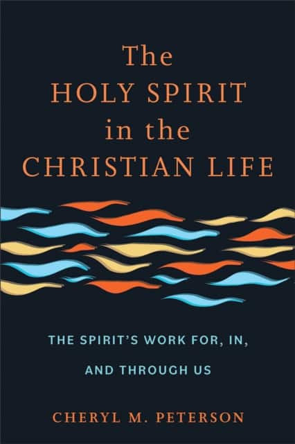 The Holy Spirit in the Christian Life av Cheryl M. Peterson