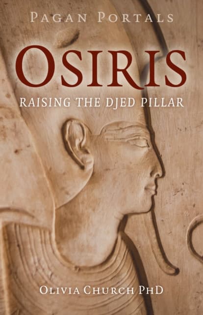 Pagan Portals – Osiris – Raising the Djed Pillar