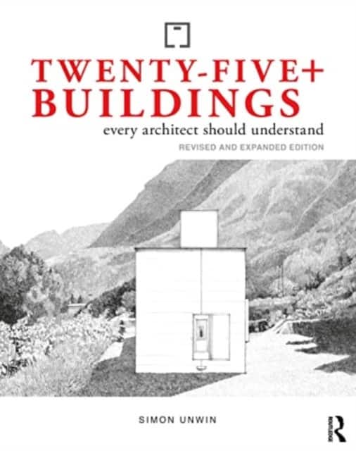 Twenty-five+ Buildings Every Architect Should Understand av Simon Unwin
