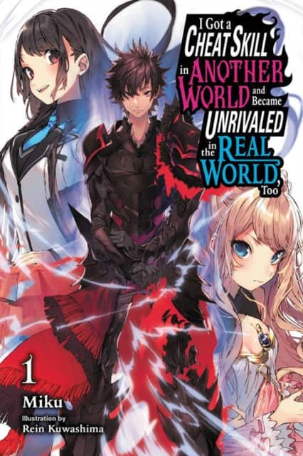 I Got a Cheat Skill in Another World and Became Unrivaled in the Real World, Too, Vol. 1 (light novel) av Kuwashima Miku