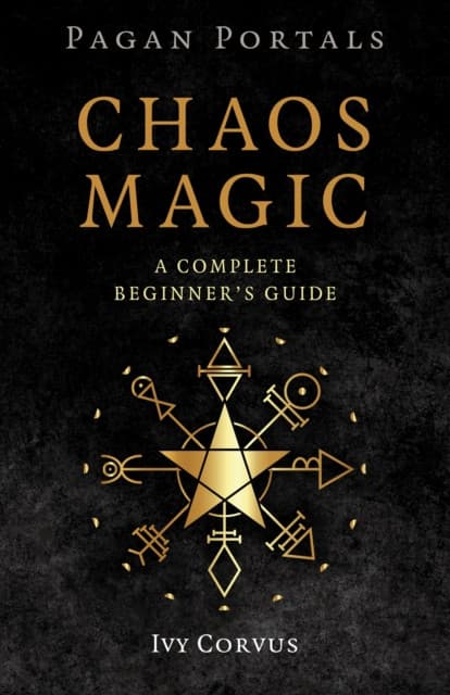 Pagan Portals – Chaos Magic – A Complete Beginner`s Guide