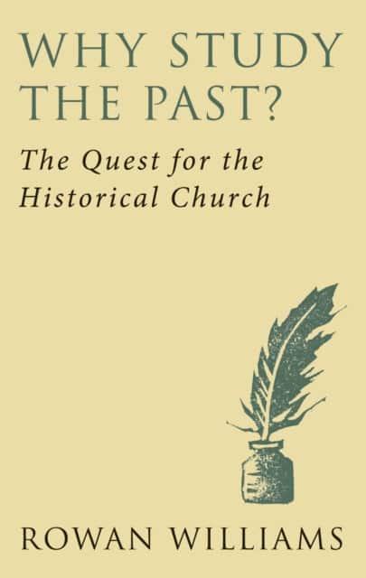 Why Study the Past? (new edition) av Rowan Williams