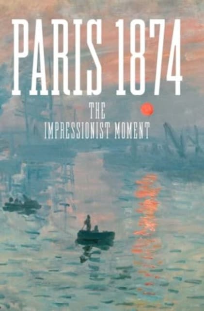Paris 1874 – The Impressionist Moment