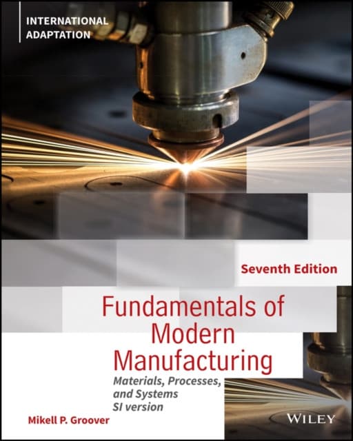 Fundamentals of Modern Manufacturing – Materials, Processes and Systems, 7th Edition International Adaptation