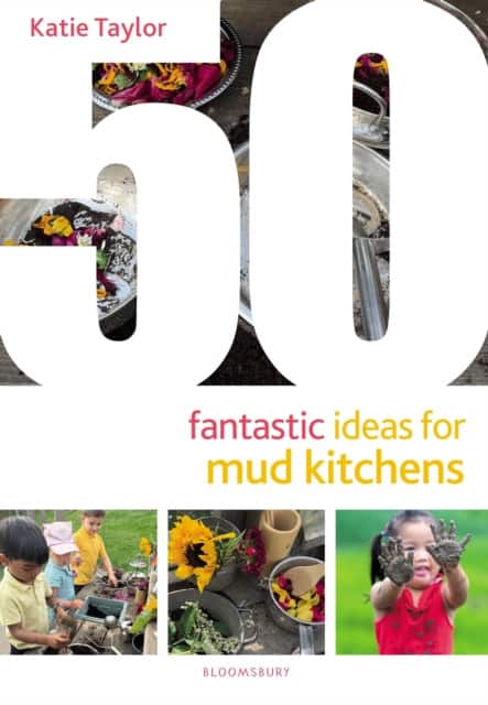 50 Fantastic Ideas for Mud Kitchens av Katie Taylor