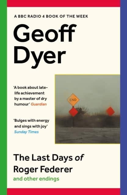 The Last Days of Roger Federer av Geoff Dyer
