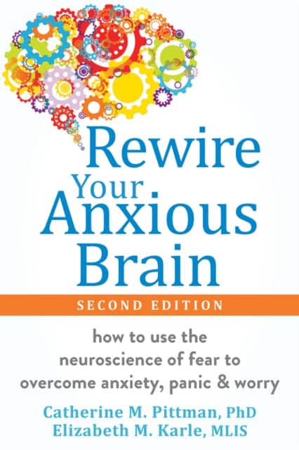 Rewire Your Anxious Brain av Catherine M. Pittman