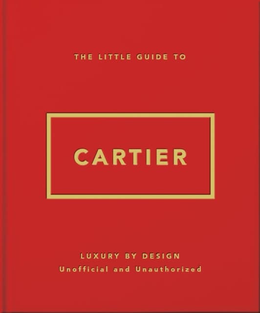 The Little Guide to Cartier: Luxury by Design