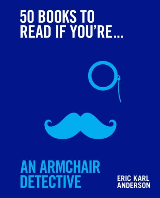 50 Books to Read If You're an Armchair Detective av Eric Karl Anderson