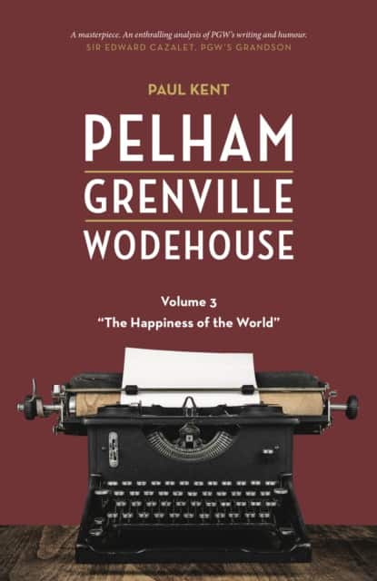 Pelham Grenville Wodehouse - Volume 3: The Happiness of the World av Paul Kent