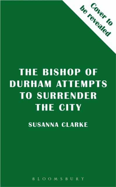The Bishop of Durham Attempts to Surrender the City av Susanna Clarke