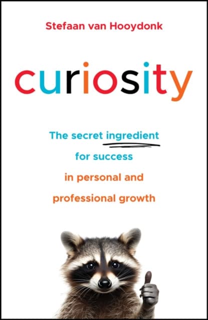 Curiosity: The Secret Ingredient for Success in Pe rsonal and Professional Growth
