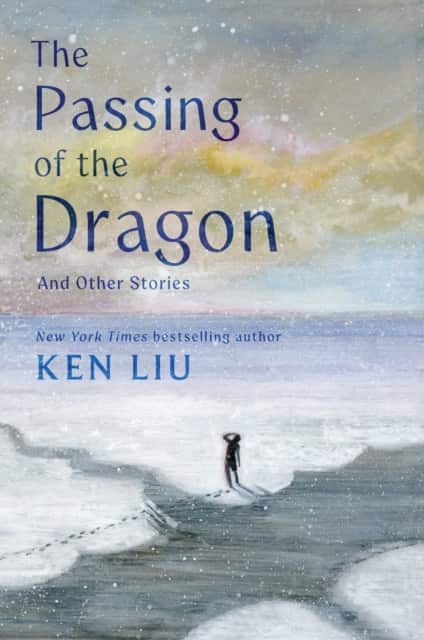 Passing of the Dragon and Other Stories av Ken Liu