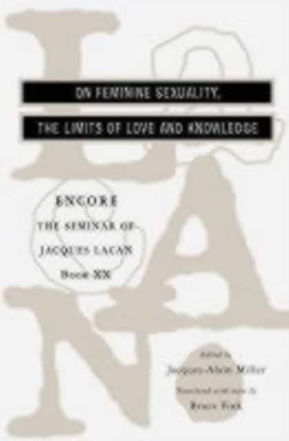 The On Feminine Sexuality the Limits of Love and Knowledge – The Seminar of Jaques Lacan Book XX – Encore av Jacques Lacan