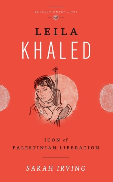 Leila Khaled – Icon of Palestinian Liberation