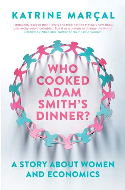 Who Cooked Adam Smith's Dinner? av Katrine Marcal