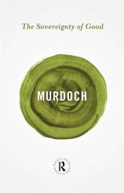 The Sovereignty of Good av Iris Murdoch