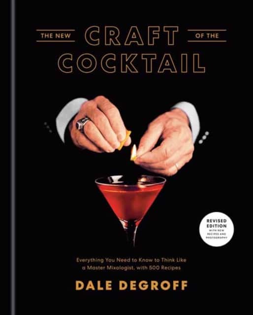 The New Craft of the Cocktail av Dale DeGroff