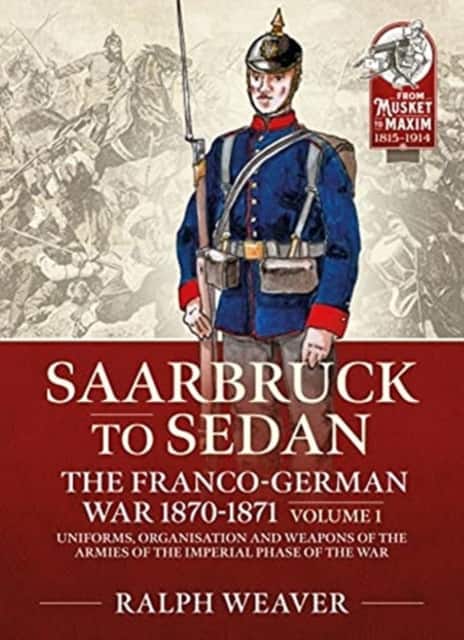 Saarbruck to Sedan: The Franco-German War 1870-1871 av Ralph Weaver