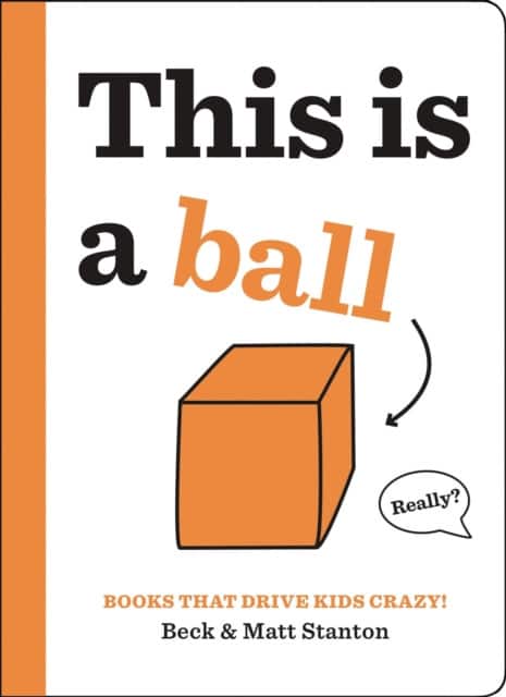Books That Drive Kids CRAZY!: This Is a Ball av Beck Stanton