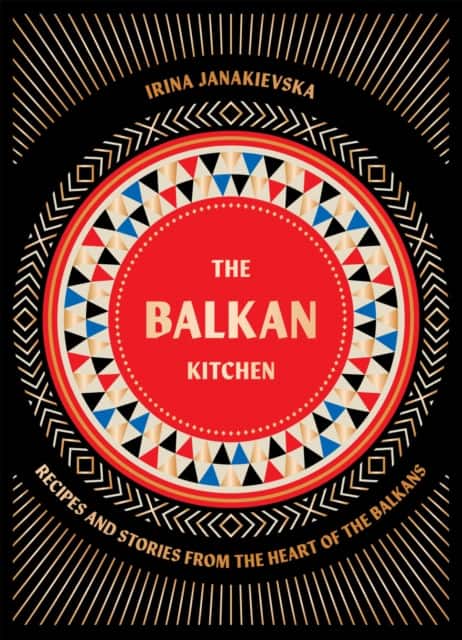 The Balkan Kitchen av Irina Janakievska