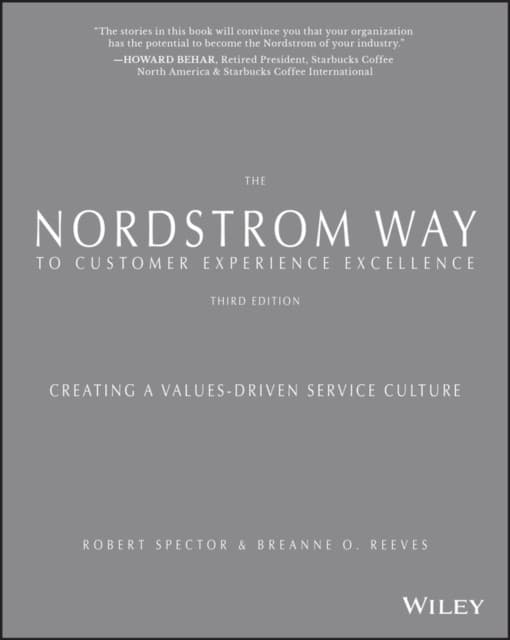 The Nordstrom Way to Customer Experience Excellence – Creating a Values–Driven Service Culture Third Edition