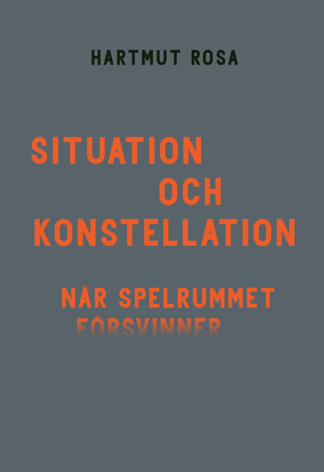 Situation och konstellation : när spelrummet försvinner av Hartmut Rosa