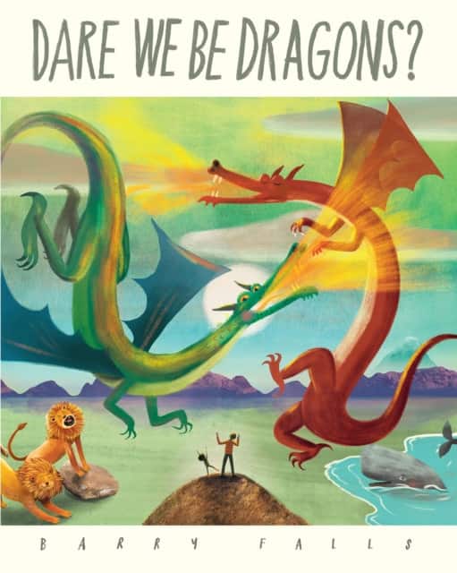Dare We Be Dragons? av Barry Falls