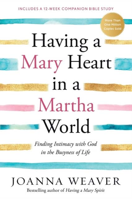 Having a Mary Heart in a Martha World av Joanna Weaver