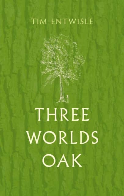 Three Worlds Oak av Tim Entwisle