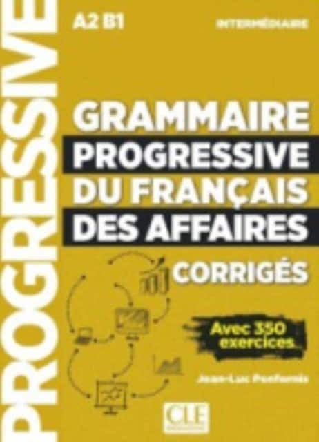 Grammaire progressive du francais des affaires - Niveau intermediaire (A2/B1) - Corriges av Jean-Luc Penfornis