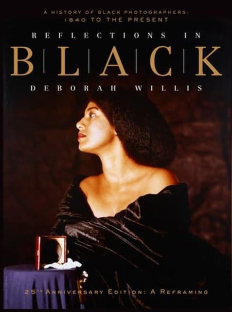 Reflections in Black – A History of Black Photographers: 1840 to the Present