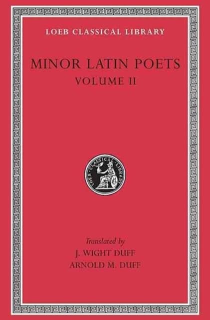 Minor Latin Poets, Volume II – Florus. Hadrian. Nemesianus. Reposianus. Tiberianus. Dicta Catonis. Phoenix. Avianus. Rutilius Namatianus. Ot