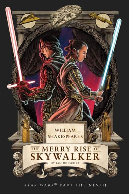 William Shakespeare's The Merry Rise of Skywalker: Star Wars Part the Ninth av Ian Doescher