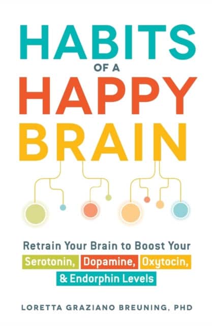 Habits of a Happy Brain av Loretta Graziano Breuning