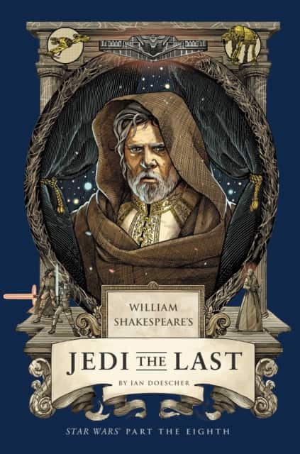 William Shakespeare's Jedi the Last: Star Wars Part the Eighth av Ian Doescher