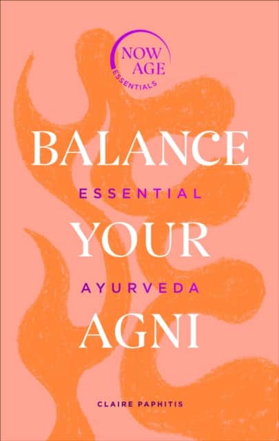 Balance Your Agni av Claire Paphitis