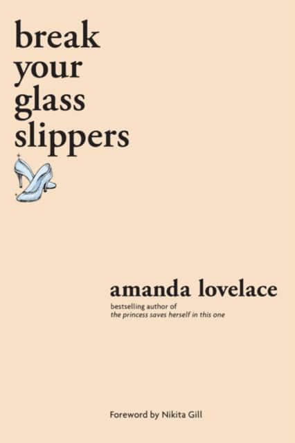 break your glass slippers av Amanda Lovelace