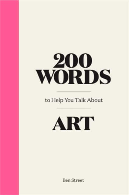 200 Words to Help You Talk About Art av Ben Street