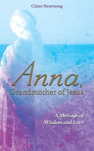 Anna, Grandmother of Jesus av Claire Heartsong