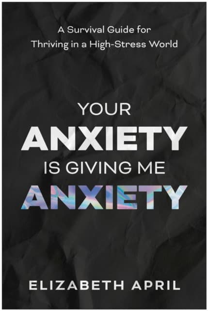 Your Anxiety Is Giving Me Anxiety