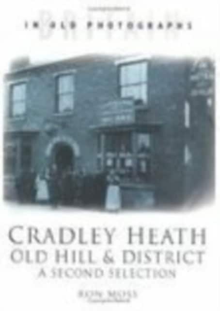 Cradley Heath, Old Hill and District: A Second Selection av Ron Moss