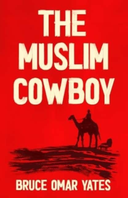 The Muslim Cowboy av Bruce Omar Yates