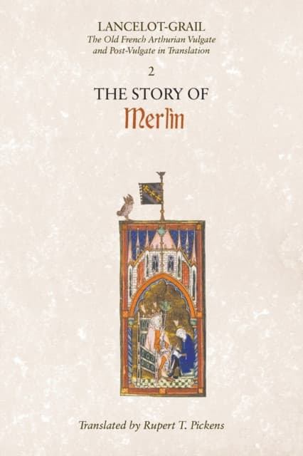 Lancelot–Grail: 2. The Story of Merlin – The Old French Arthurian Vulgate and Post–Vulgate in Translation