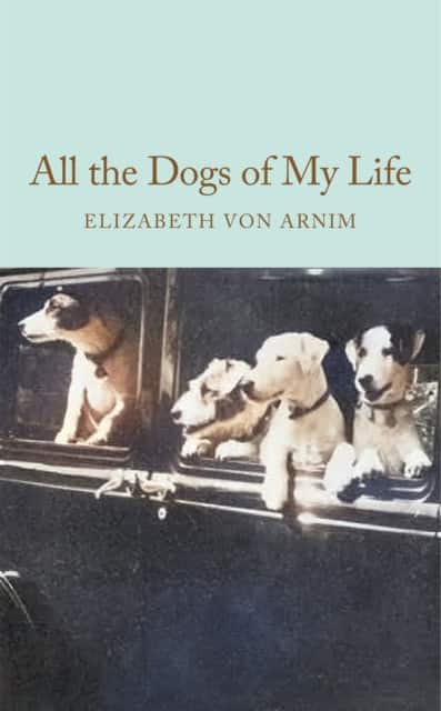 All the Dogs of My Life av Elizabeth von Arnim