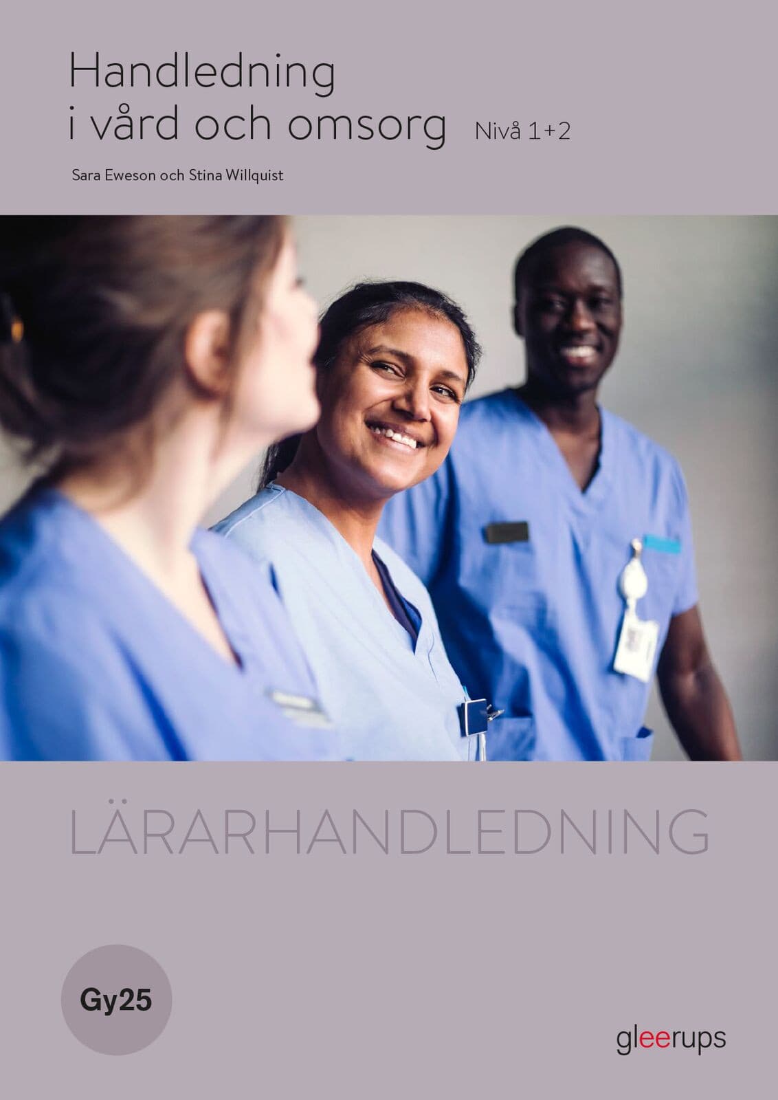 Handledning i vård och omsorg 1+2, lärarhandledning, Gy25