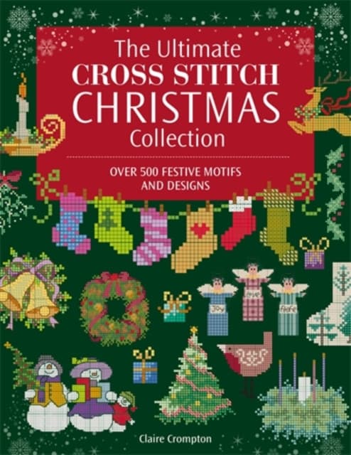 The Ultimate Cross Stitch Christmas Collection