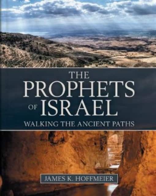 The Prophets of Israel – Walking the Ancient Paths av JAMES K HOFFMEIER